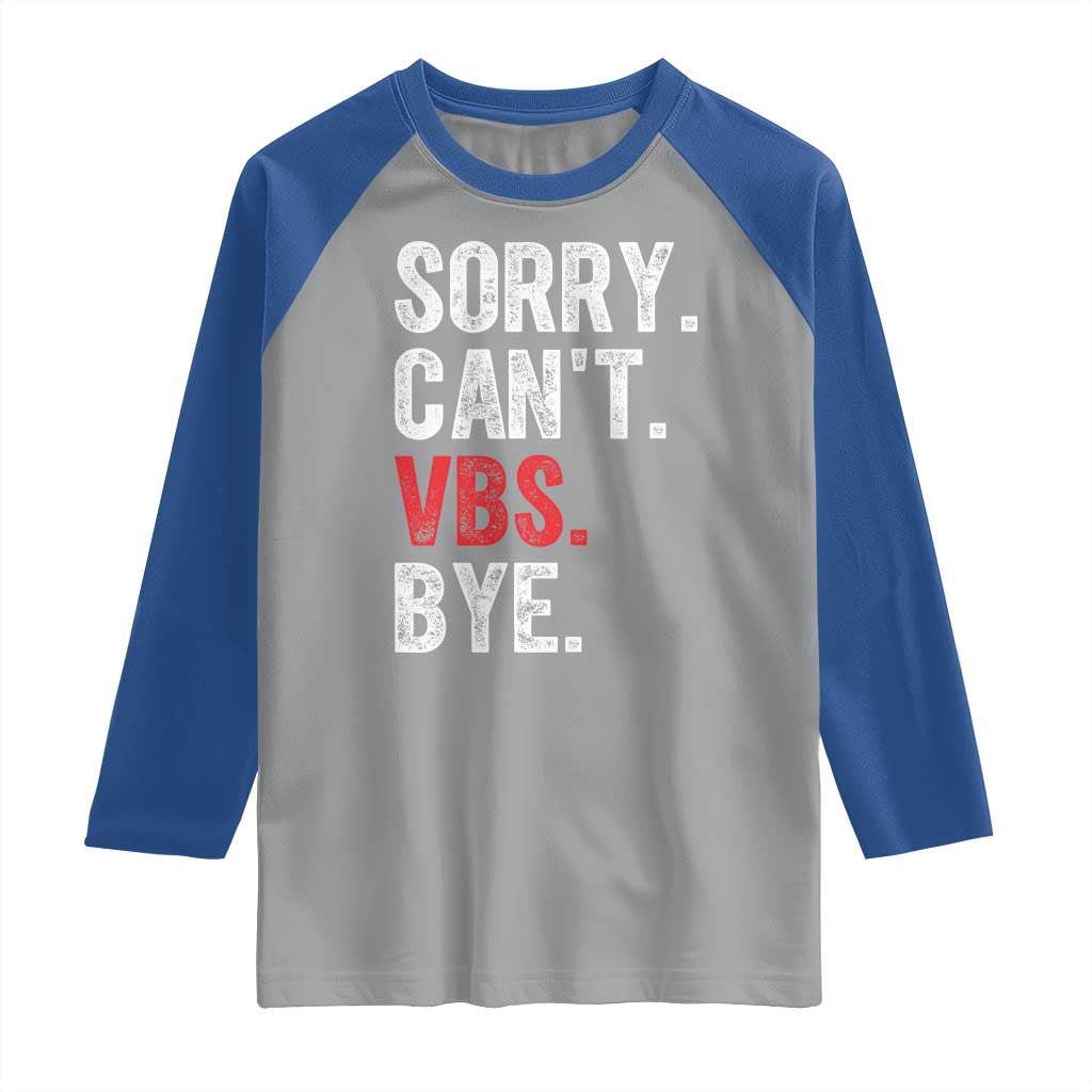 Funny Sorry Can't VBS Bye Raglan Shirt TS11 Sport Gray Royal Print Your Wear