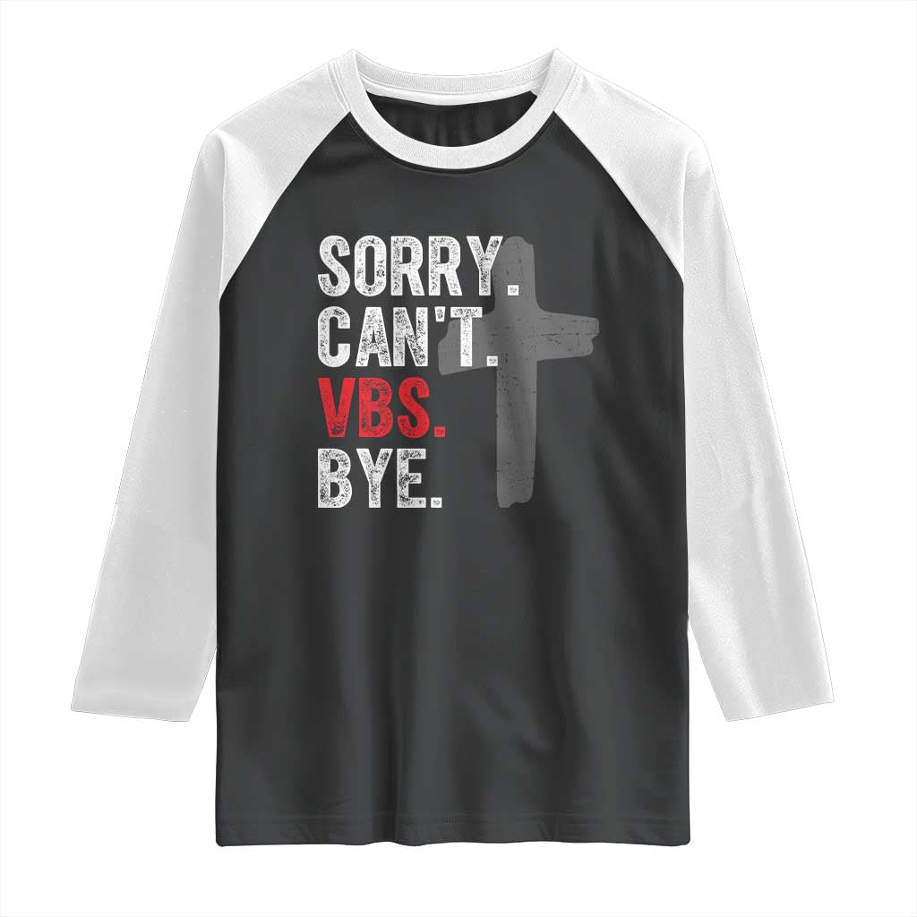 Funny Sorry Can't VBS Bye Raglan Shirt VBS Cross TS11 Black White Print Your Wear
