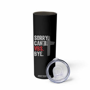 Funny Sorry Can't VBS Bye Skinny Tumbler VBS Cross TS11 Print Your Wear