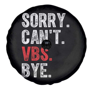 Funny Sorry Can't VBS Bye Spare Tire Cover TS11 Print Your Wear