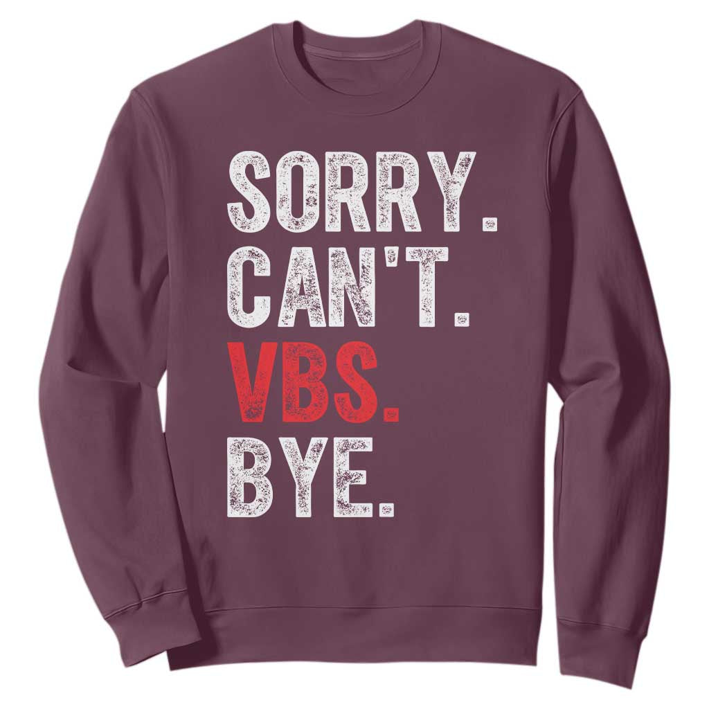 Funny Sorry Can't VBS Bye Sweatshirt TS11 Maroon Print Your Wear