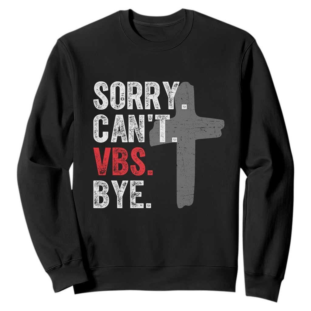 Funny Sorry Can't VBS Bye Sweatshirt VBS Cross TS11 Black Print Your Wear