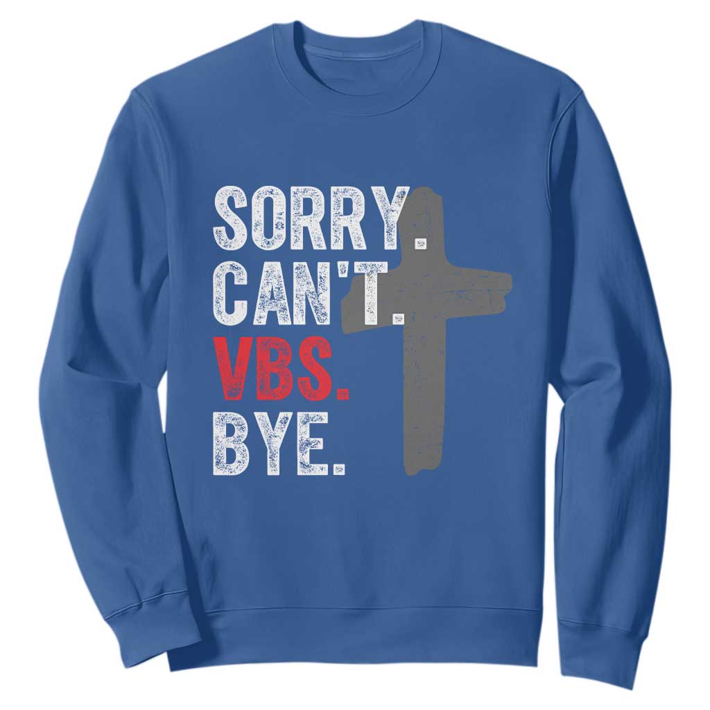 Funny Sorry Can't VBS Bye Sweatshirt VBS Cross TS11 Royal Blue Print Your Wear