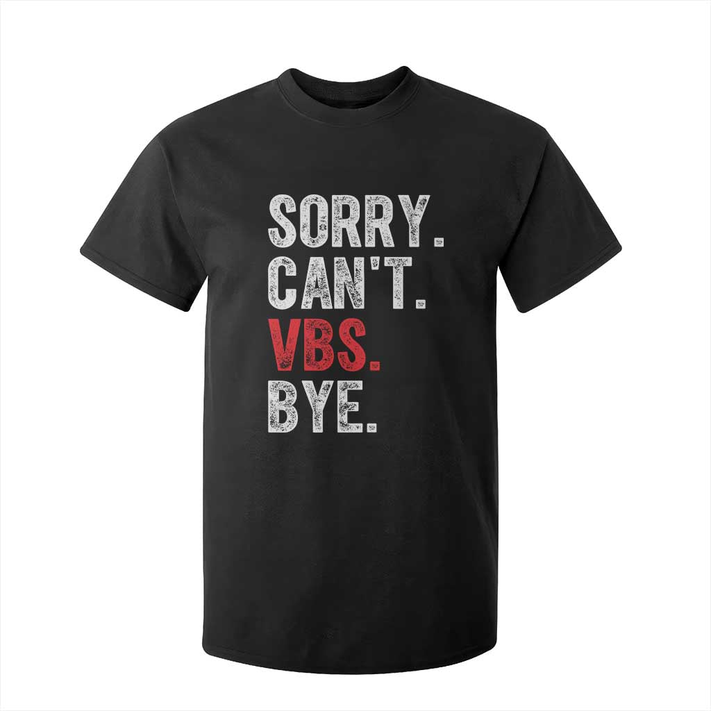 Funny Sorry Can't VBS Bye T Shirt For Kid TS11 Black Print Your Wear