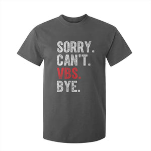 Funny Sorry Can't VBS Bye T Shirt For Kid TS11 Dark Heather Print Your Wear