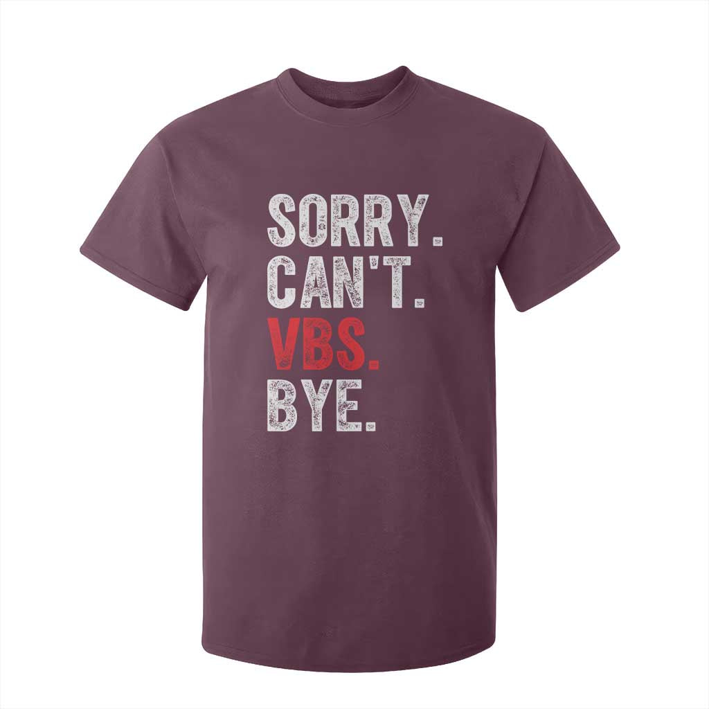 Funny Sorry Can't VBS Bye T Shirt For Kid TS11 Maroon Print Your Wear