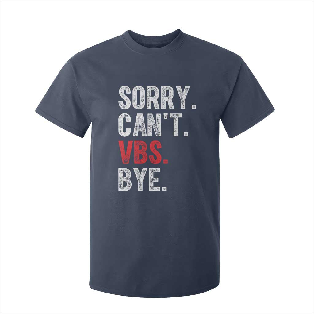 Funny Sorry Can't VBS Bye T Shirt For Kid TS11 Navy Print Your Wear