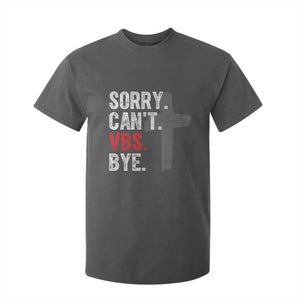 Funny Sorry Can't VBS Bye T Shirt For Kid VBS Cross TS11 Dark Heather Print Your Wear