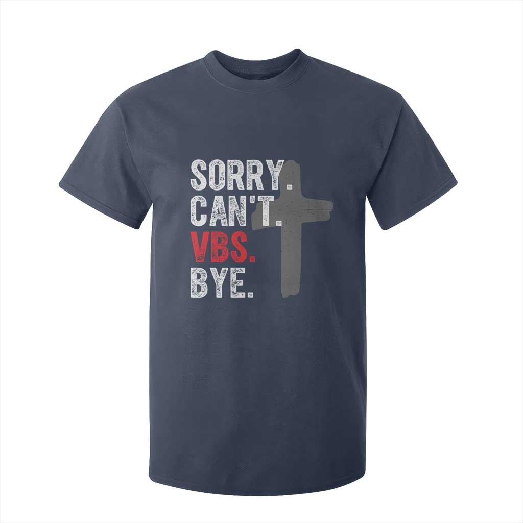 Funny Sorry Can't VBS Bye T Shirt For Kid VBS Cross TS11 Navy Print Your Wear