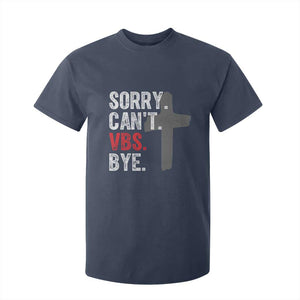 Funny Sorry Can't VBS Bye T Shirt For Kid VBS Cross TS11 Navy Print Your Wear