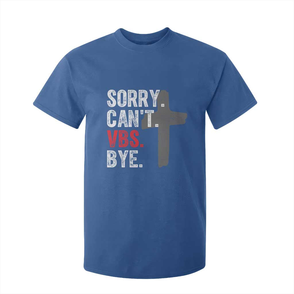 Funny Sorry Can't VBS Bye T Shirt For Kid VBS Cross TS11 Royal Blue Print Your Wear