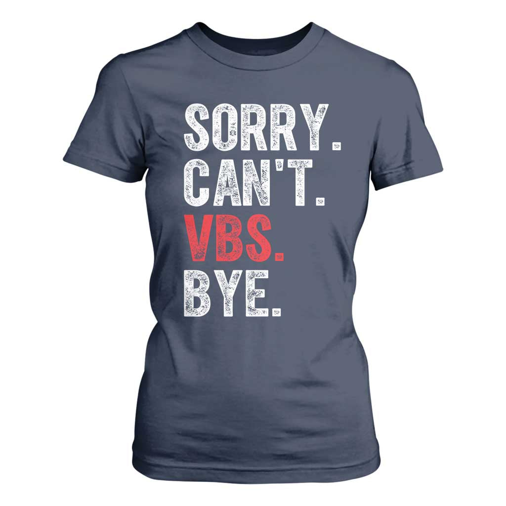 Funny Sorry Can't VBS Bye T Shirt For Women TS11 Navy Print Your Wear