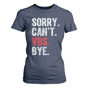 Funny Sorry Can't VBS Bye T Shirt For Women TS11 Navy Print Your Wear