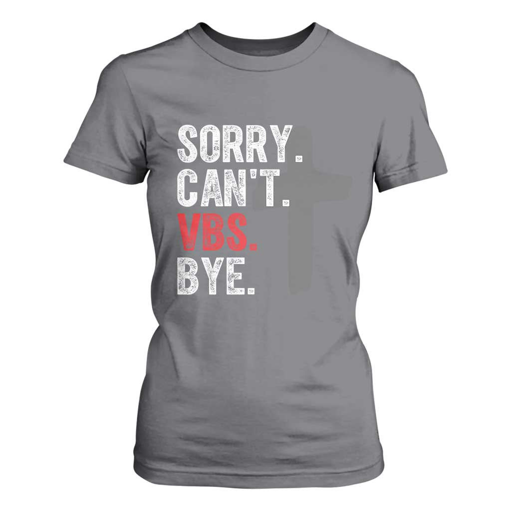 Funny Sorry Can't VBS Bye T Shirt For Women VBS Cross TS11 Charcoal Print Your Wear