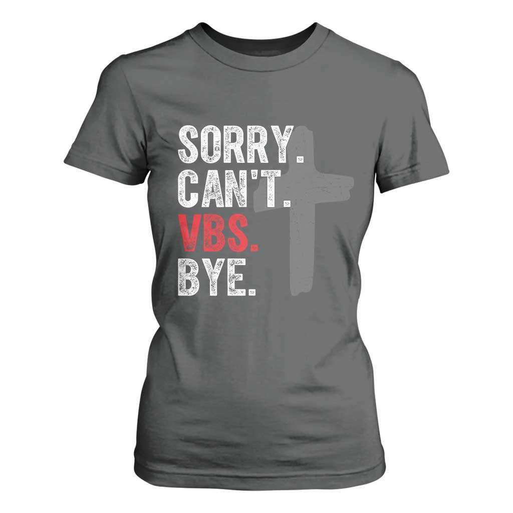 Funny Sorry Can't VBS Bye T Shirt For Women VBS Cross TS11 Dark Heather Print Your Wear
