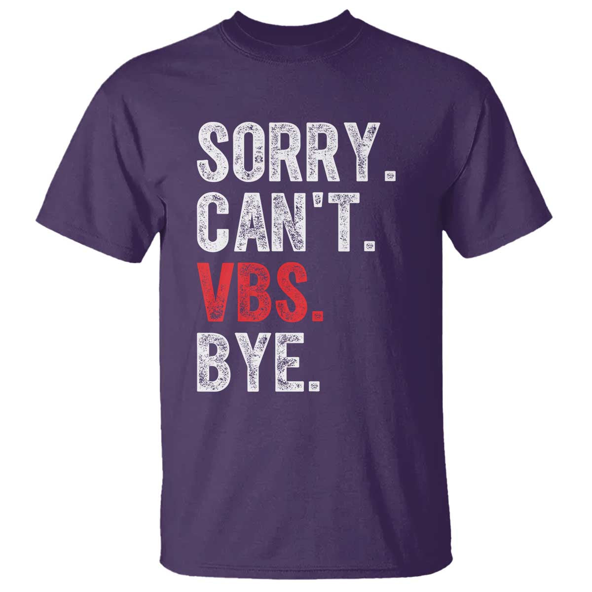 Funny Sorry Can't VBS Bye T Shirt TS11 Purple Print Your Wear