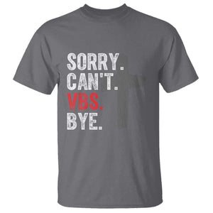 Funny Sorry Can't VBS Bye T Shirt VBS Cross TS11 Charcoal Print Your Wear