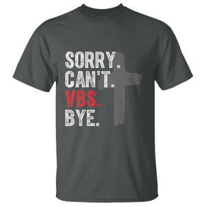 Funny Sorry Can't VBS Bye T Shirt VBS Cross TS11 Dark Heather Print Your Wear