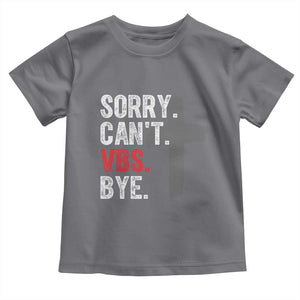 Funny Sorry Can't VBS Bye Toddler T Shirt VBS Cross TS11 Charcoal Print Your Wear