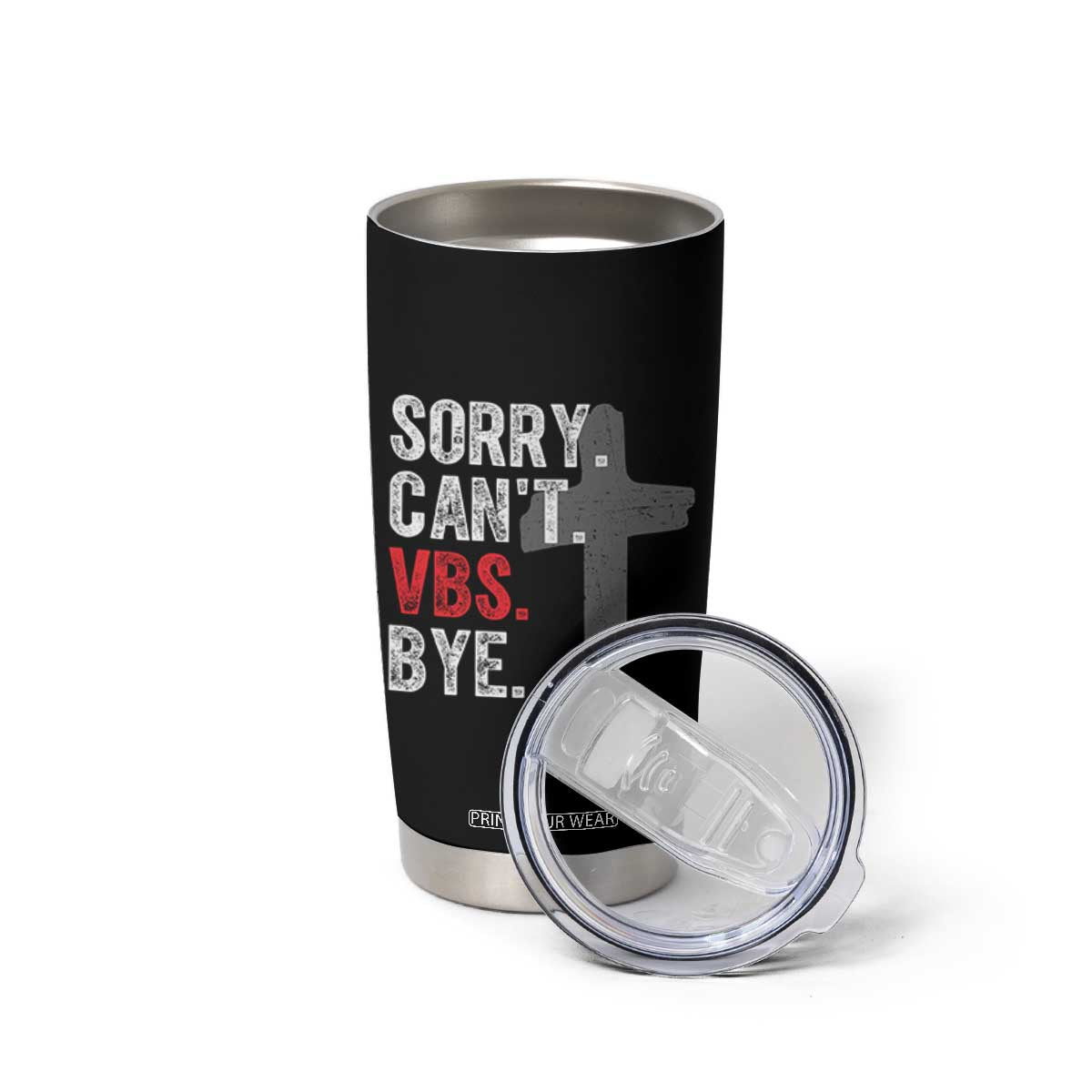 Funny Sorry Can't VBS Bye Tumbler Cup VBS Cross TS11 Print Your Wear