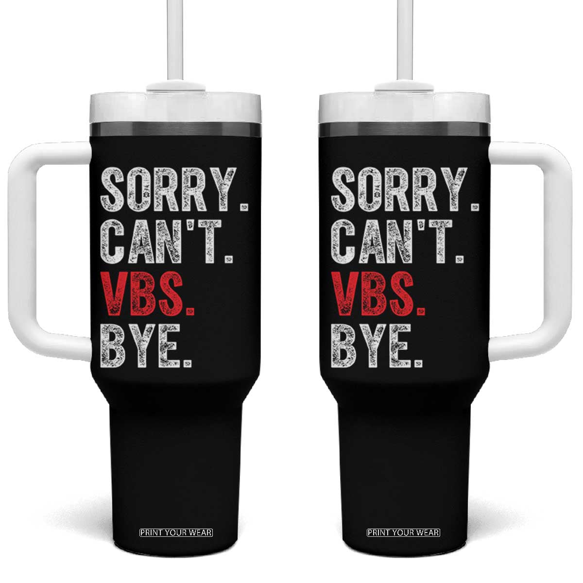 Funny Sorry Can't VBS Bye Tumbler With Handle TS11 One Size: 40 oz Black Print Your Wear