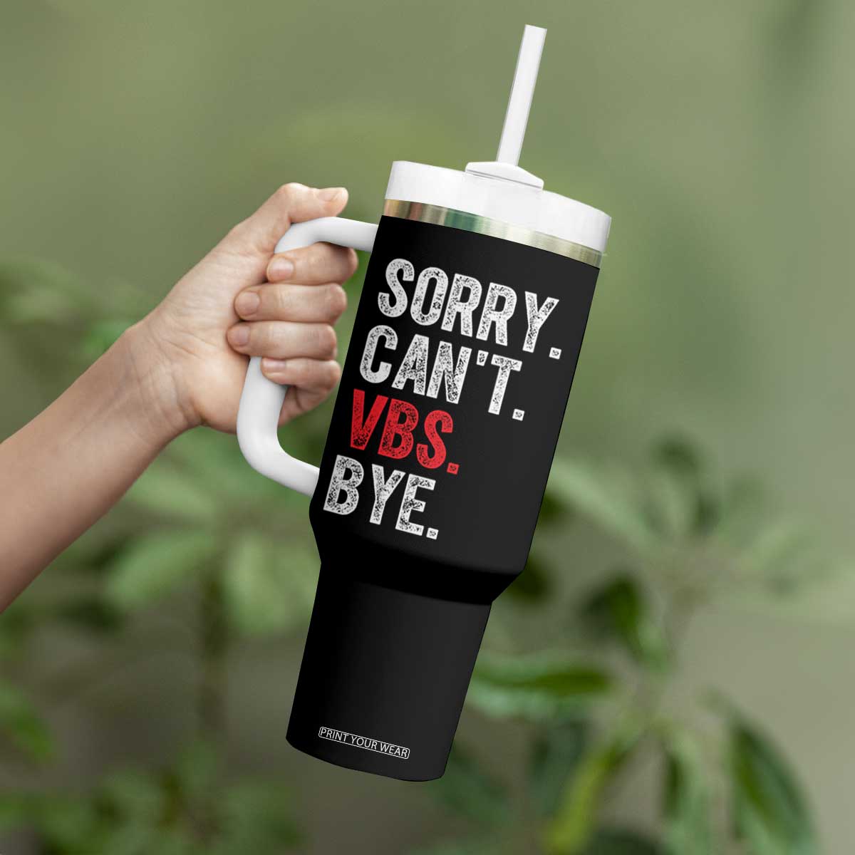 Funny Sorry Can't VBS Bye Tumbler With Handle TS11 Print Your Wear