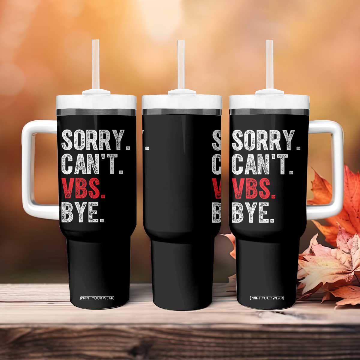 Funny Sorry Can't VBS Bye Tumbler With Handle TS11 Print Your Wear