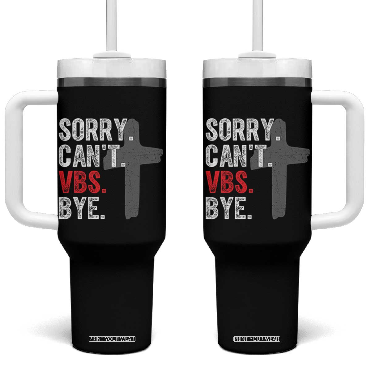 Funny Sorry Can't VBS Bye Tumbler With Handle VBS Cross TS11 One Size: 40 oz Black Print Your Wear