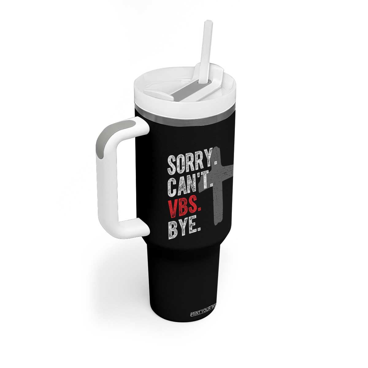 Funny Sorry Can't VBS Bye Tumbler With Handle VBS Cross TS11 Print Your Wear