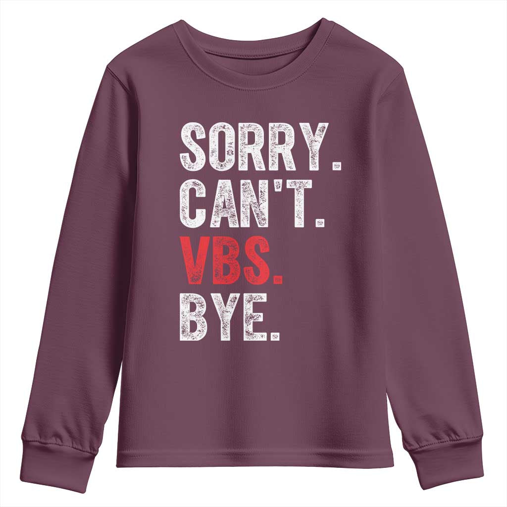 Funny Sorry Can't VBS Bye Youth Sweatshirt TS11 Maroon Print Your Wear