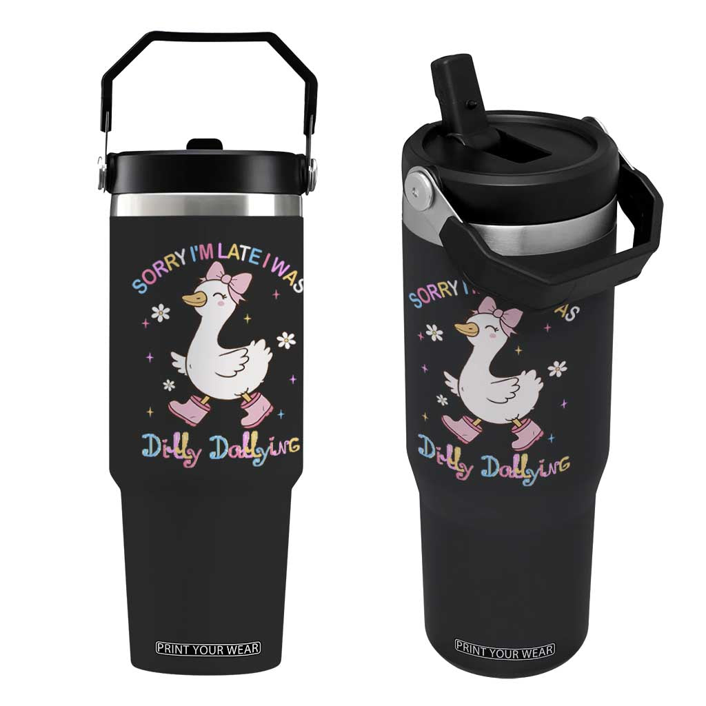 Funny Sorry I'm Late I Was Dilly Dallying Flip Straw Tumbler Cute Goose TS09 One Size: 30 oz Black Print Your Wear