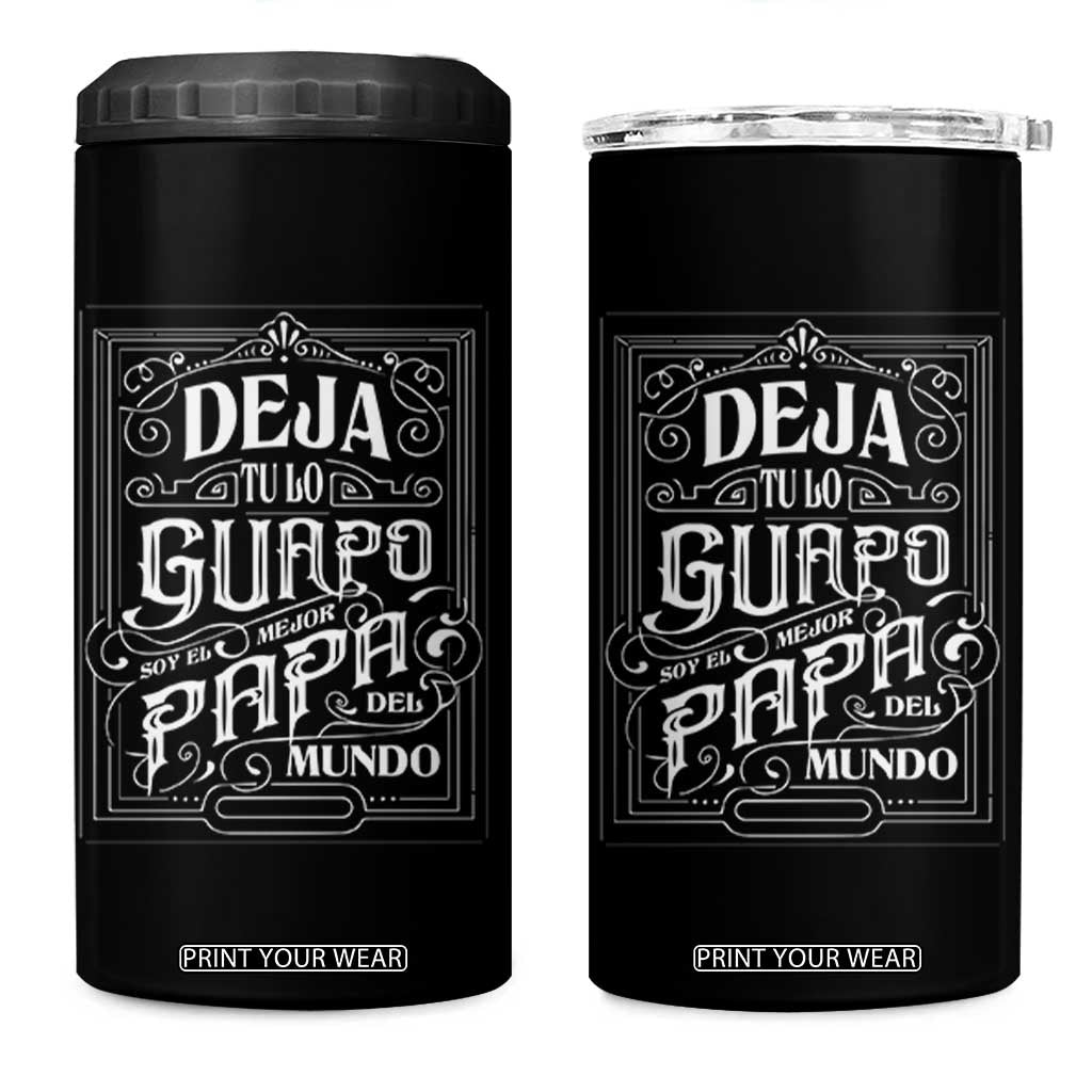Funny Spanish Dad 4 in 1 Can Cooler Tumbler Deja Tu Lo Guapo Soy El Mejor Papa Del Mundo TS11 One Size: 16 oz Black Print Your Wear