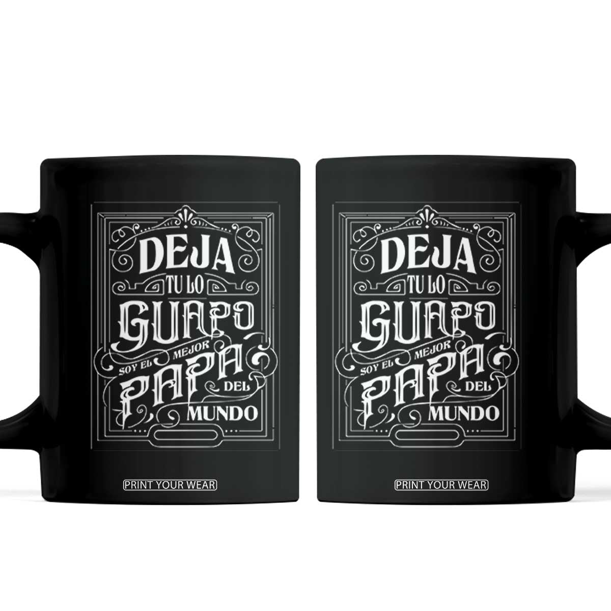 Funny Spanish Dad Coffee Mug Deja Tu Lo Guapo Soy El Mejor Papa Del Mundo TS11 Black Print Your Wear