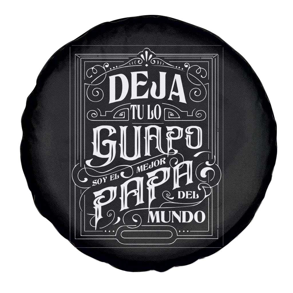Funny Spanish Dad Spare Tire Cover Deja Tu Lo Guapo Soy El Mejor Papa Del Mundo TS11 Print Your Wear