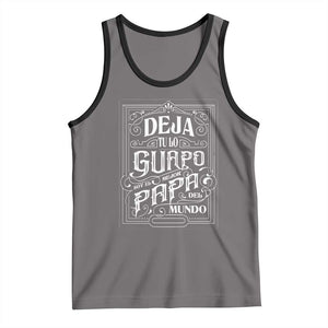 Funny Spanish Dad Tank Top Deja Tu Lo Guapo Soy El Mejor Papa Del Mundo TS11 Deep Heather Black Print Your Wear