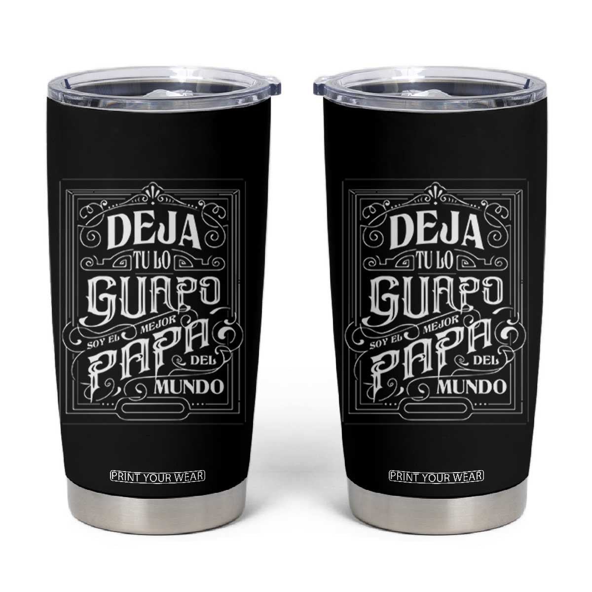 Funny Spanish Dad Tumbler Cup Deja Tu Lo Guapo Soy El Mejor Papa Del Mundo TS11 Black Print Your Wear