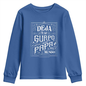Funny Spanish Dad Youth Sweatshirt Deja Tu Lo Guapo Soy El Mejor Papa Del Mundo TS11 Royal Blue Print Your Wear