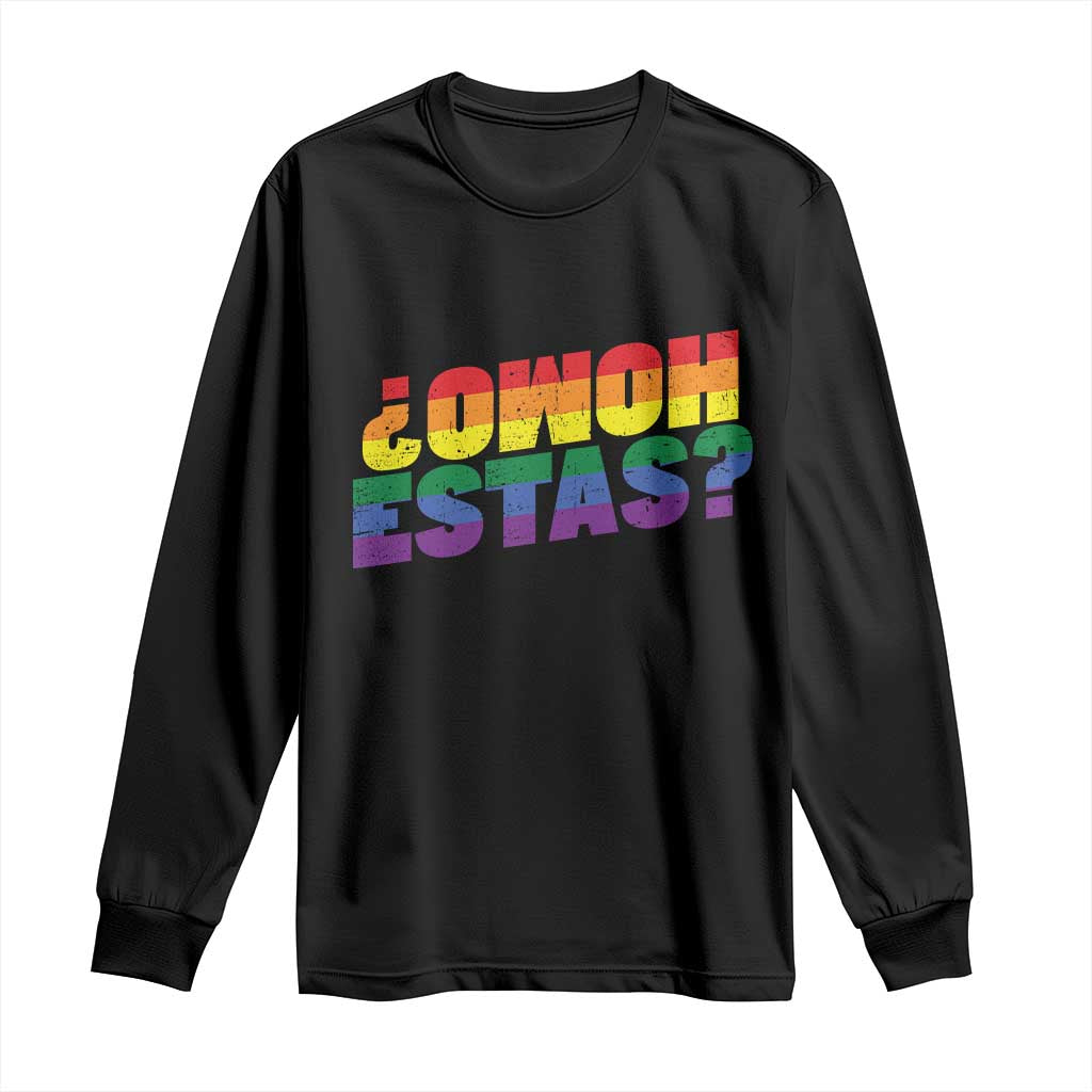 Funny Spanish Mexican Homo Estas Long Sleeve Shirt Gay Pride Ally LGBTQ Month TS11 Black Print Your Wear
