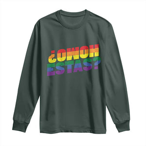 Funny Spanish Mexican Homo Estas Long Sleeve Shirt Gay Pride Ally LGBTQ Month TS11 Dark Forest Green Print Your Wear