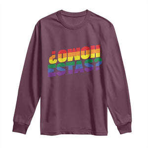 Funny Spanish Mexican Homo Estas Long Sleeve Shirt Gay Pride Ally LGBTQ Month TS11 Maroon Print Your Wear