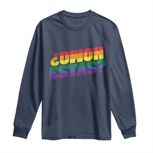 Funny Spanish Mexican Homo Estas Long Sleeve Shirt Gay Pride Ally LGBTQ Month TS11 Navy Print Your Wear