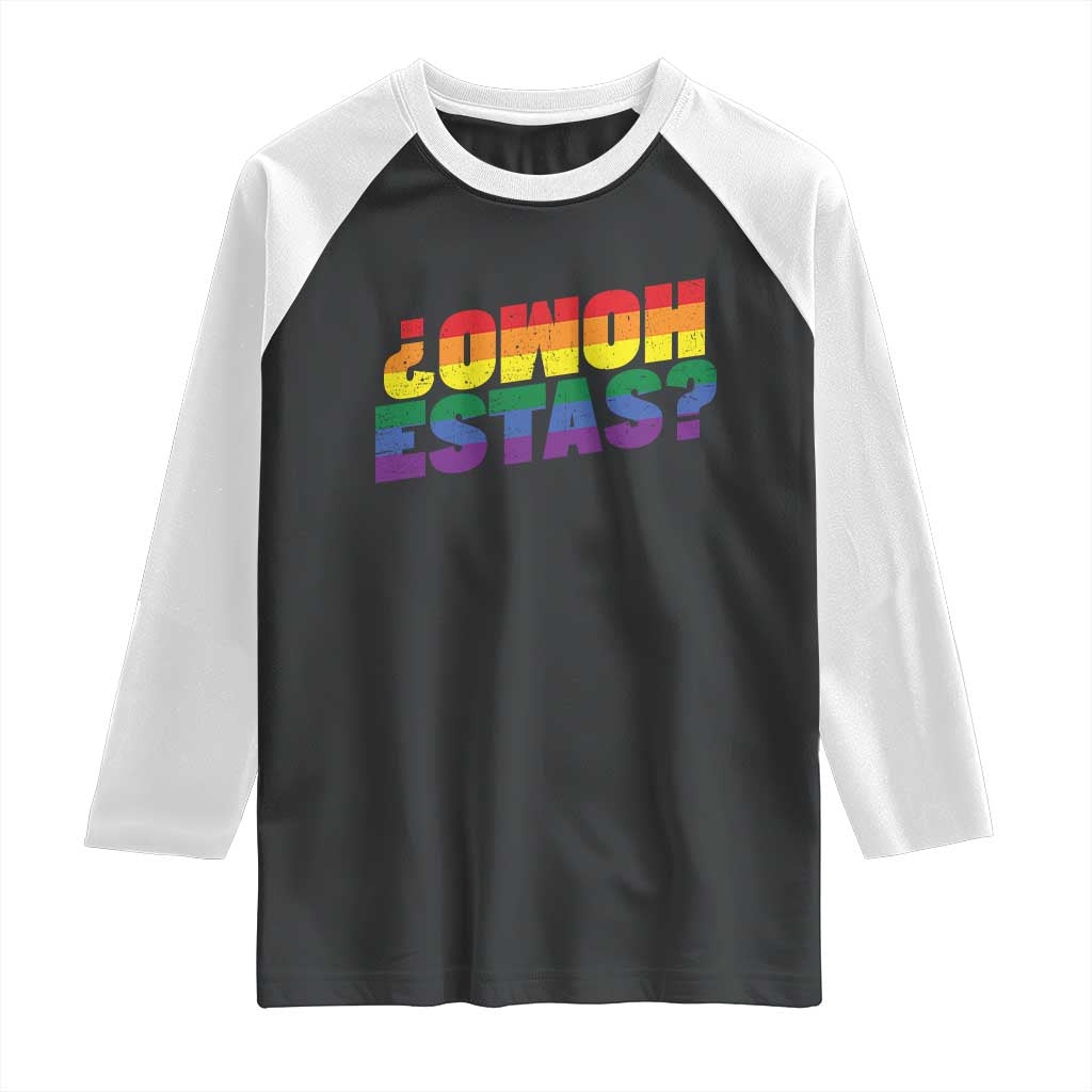 Funny Spanish Mexican Homo Estas Raglan Shirt Gay Pride Ally LGBTQ Month TS11 Black White Print Your Wear