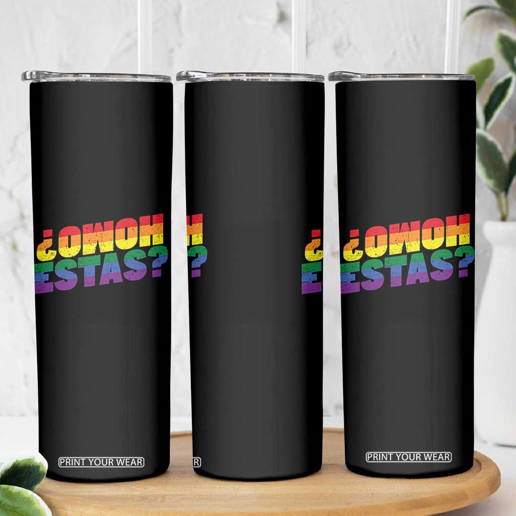 Funny Spanish Mexican Homo Estas Skinny Tumbler Gay Pride Ally LGBTQ Month TS11 Print Your Wear