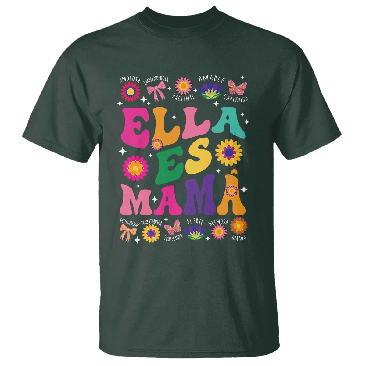 Funny Spanish Mom T Shirt Ella Es Mama Latina Mother's Day TS11 Dark Forest Green Print Your Wear