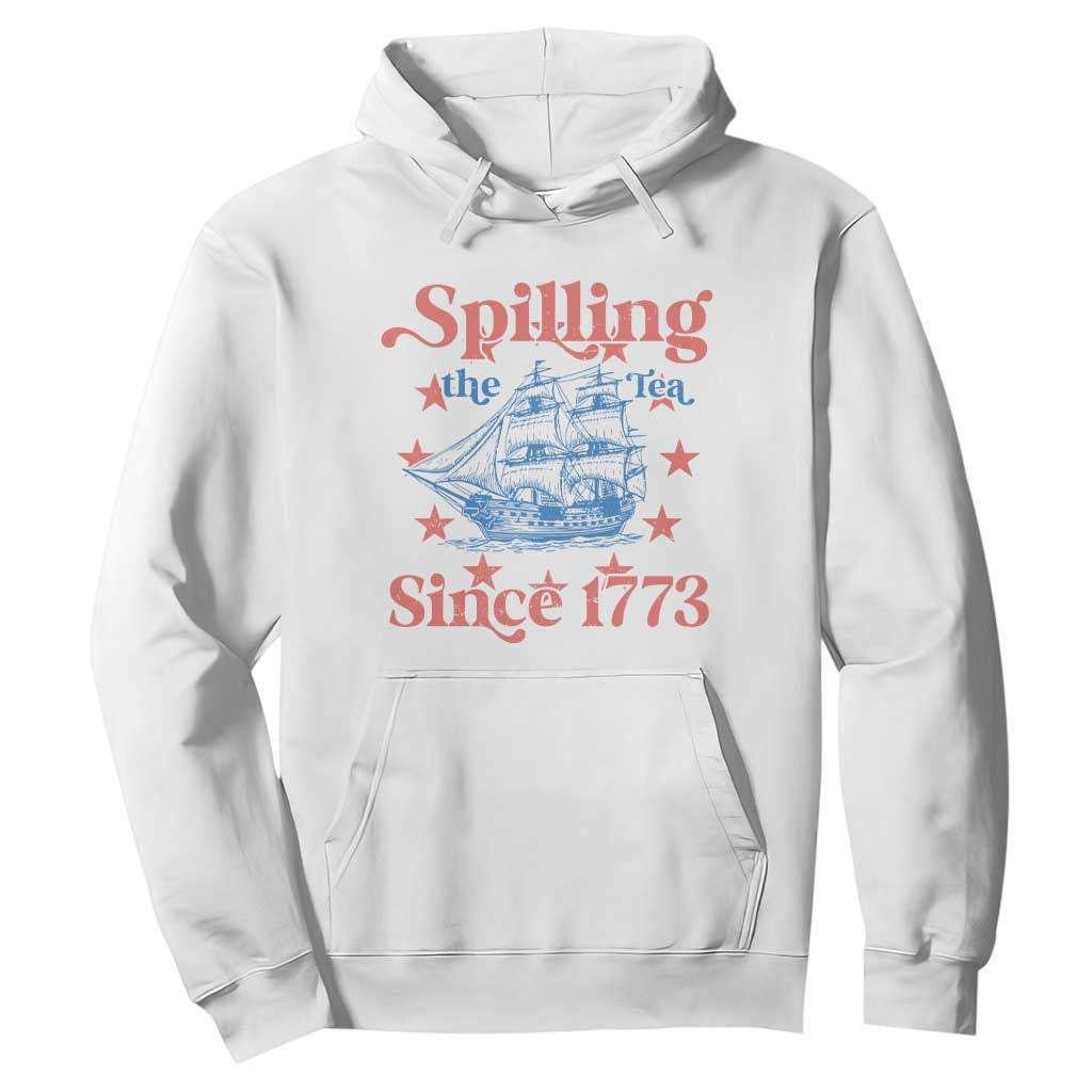 Funny Spilling The Tea Since 1776 Hoodie Us History Teacher 4th Of July TS11 White Print Your Wear