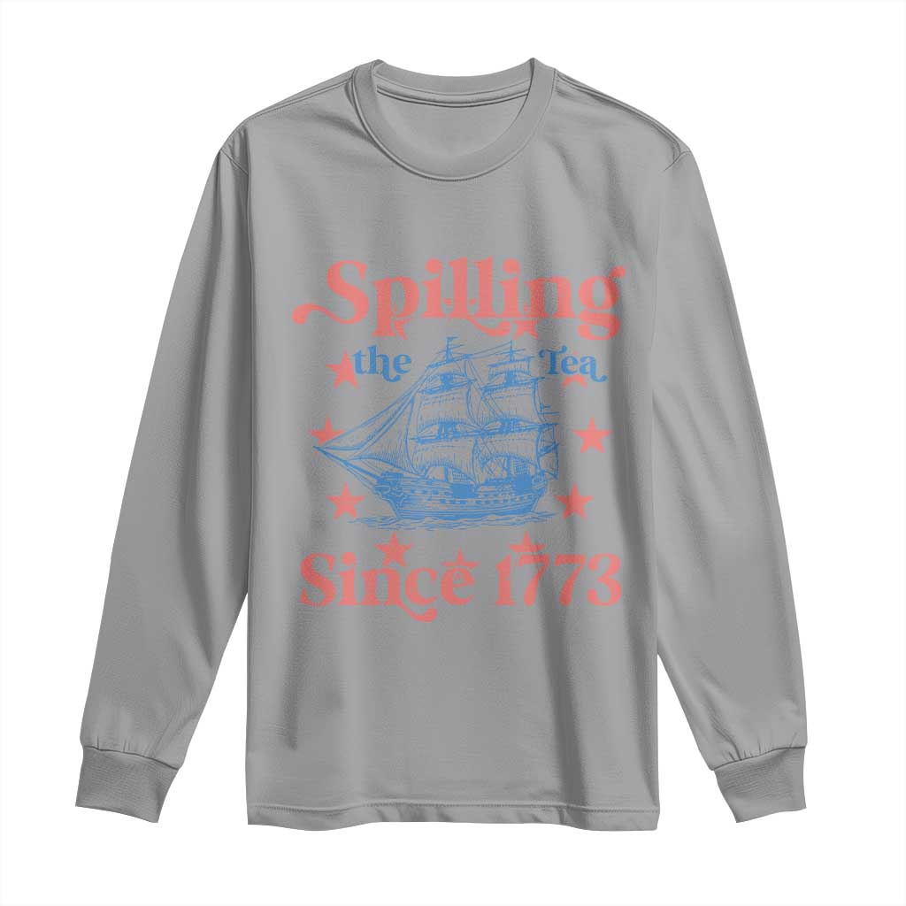 Funny Spilling The Tea Since 1776 Long Sleeve Shirt Us History Teacher 4th Of July TS11 Sport Gray Print Your Wear