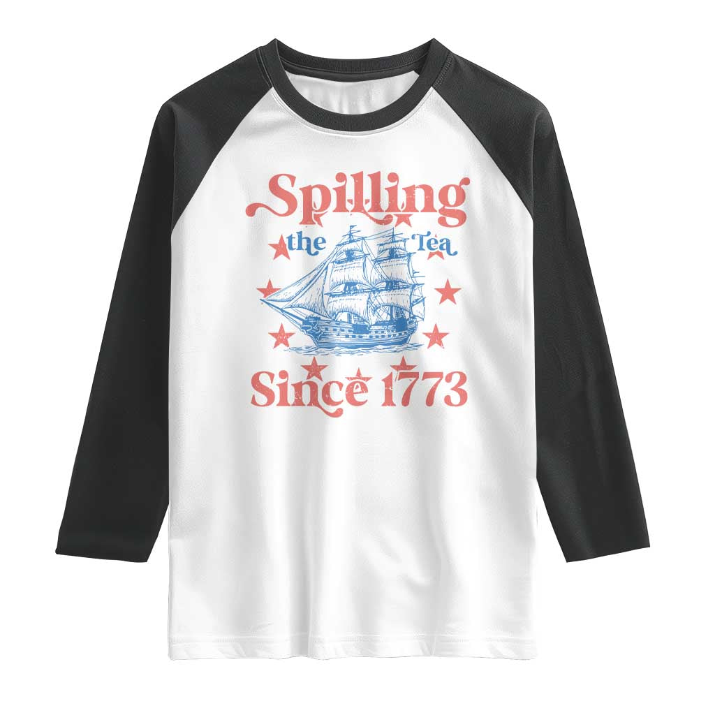 Funny Spilling The Tea Since 1776 Raglan Shirt Us History Teacher 4th Of July TS11 White Black Print Your Wear