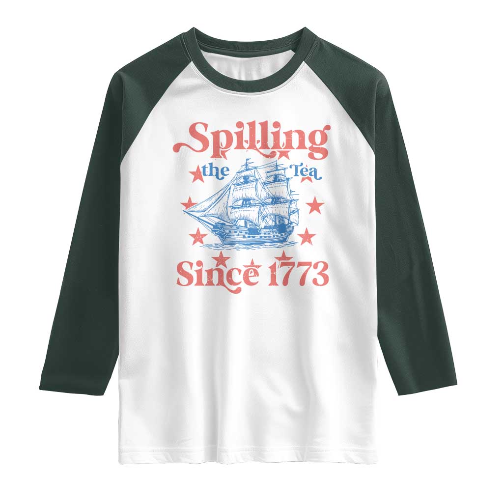 Funny Spilling The Tea Since 1776 Raglan Shirt Us History Teacher 4th Of July TS11 White Dark Forest Green Print Your Wear