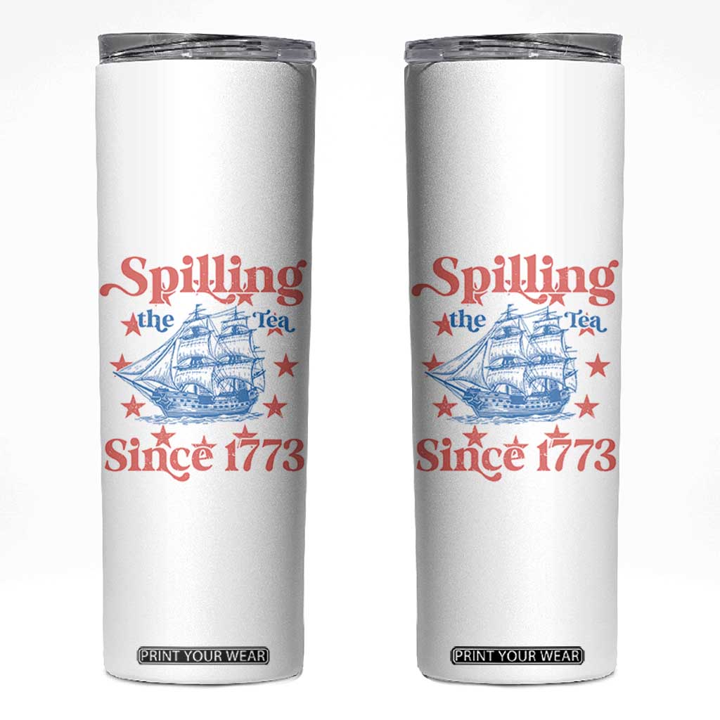 Funny Spilling The Tea Since 1776 Skinny Tumbler Us History Teacher 4th Of July TS11 White Print Your Wear
