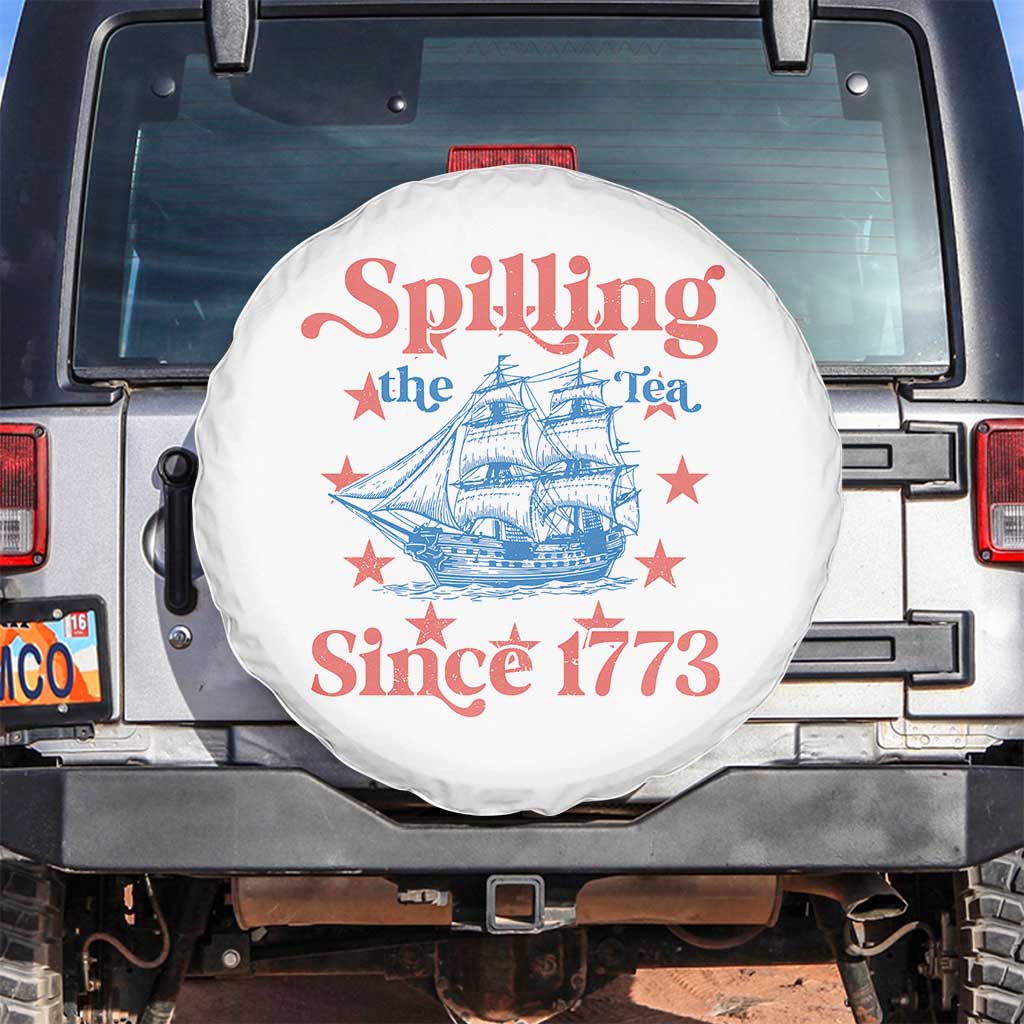 Funny Spilling The Tea Since 1776 Spare Tire Cover Us History Teacher 4th Of July TS11 No hole White Print Your Wear